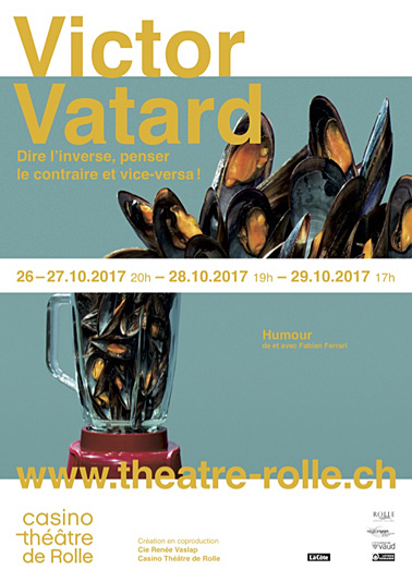 Affiche Casino Th��tre de Rolle 2017: Victor Vatard - Dire l'inverse, penser le contraire et vice-versa !